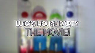 Luigis House Party - The Movie