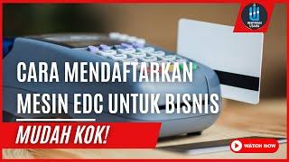 BAYAR TUNAI? GAK ZAMAN BEGINI CARA MENDAFTARKAN EDC UNTUK USAHA ANDA