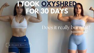 OXYSHRED 30 DAY CHALLENGE *brutally honest review* Fat burning results revealed