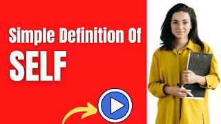 Simple Definition of Self - WHAT DOES Self MEAN   Definition Channel HD