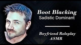 ASMR Boot Blacking M4A Sadistic Dominant Roleplay