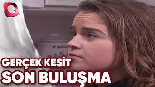 GERÇEK KESİT - SON BULUŞMA