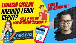 BAHAYA TERNYATA INI RESIKO PELUNASAN CICILAN KREDIVO LEBIH CEPAT ATAU LEBIH AWAL 