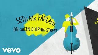 Seth MacFarlane - On Green Dolphin Street Lyric Video