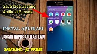 Cara instal aplikasi di hp Samsung j2 prime tanpa menghapus aplikasi lain