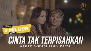 HAPPY ASMARA ft DELVA - CINTA TAK TERPISAHKAN  Official Music Video 