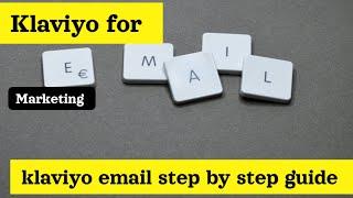 Klaviyo For Email Marketing  Klaviyo for Email Marketing step by step tutorial