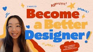 5 ways to become a better designer  how to improve your skills and come up with cool ideas