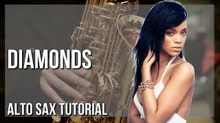 How to play Diamonds by Rihanna on Alto Sax Tutorial