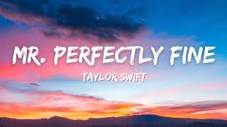 Taylor Swift - Mr. Perfectly Fine Taylors VersionFrom The Vault Lyrics