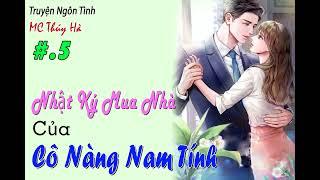 Tập 5 - Tham Dự Đính Hôn...- NHẬT KÍ MUA NHÀ CỦA CÔ NÀNG NAM TÍNH - Ngôn Tình Hay - #MC THúy Hà