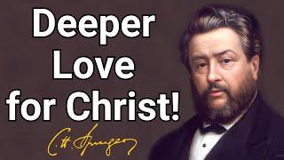 Deeper Love for Christ  Charles Spurgeon  Devotional  Morning & Evening Daily Readings