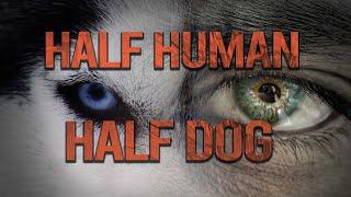 Truth Proof - Half human Half Dog