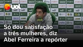 Abel Ferreira a repórter em entrevista Só 3 mulheres têm direito de me pedir explicações vídeo