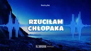 Siostry Bal - Rzuciłam Chłopaka Dj Sergioo Bootleg 2k22