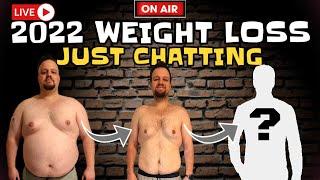 WEIGHT LOSS IN 2022 - Just chatting live - 27012022