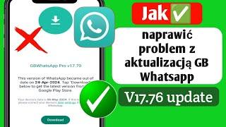 Jak naprawić problem z aktualizacją GB WhatsApp  Najnowsza wersja GB WhatsApp 17.76. Aktualizacja