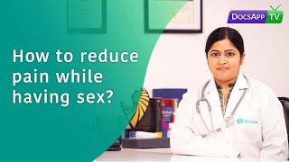 How to Reduce Pain while having Sex ?#AsktheDoctor