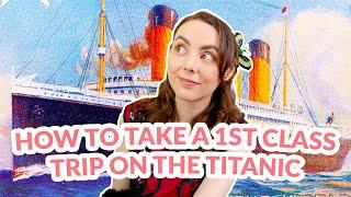 How to Take a First Class Trip on the Titanic  Edwardian Era History & Steamship Travel Etiquette
