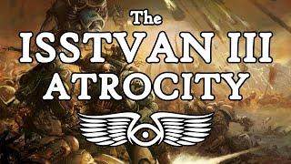 The Horus Heresy The Complete History of the Isstvan III Atrocity Warhammer 40K Lore