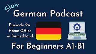 Slow German Podcast for Beginners  94 Homeoffice in Deutschland