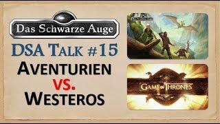 Das Schwarze Auge vs. Game of Thrones - Aventurien und Westeros verglichen  DSA Talk #15