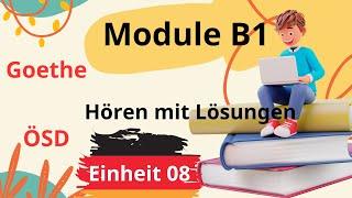 Module B1 Neu  Einheit 08  Hören B1  Hören mit Lösungen  Goethe - ÖSD