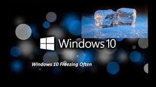 Computer Freezes After A Few Minutes Windows 10  Windows 10 Freezing Often