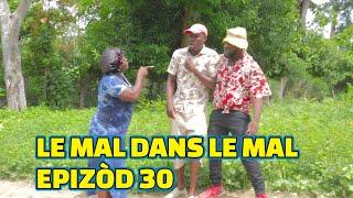 LE MAL DANS LE MAL EPISODE#30 GEN BAGAY DEMA PAGA TINE SISI BOUIKI LALA MIA JIMMY DEBLO