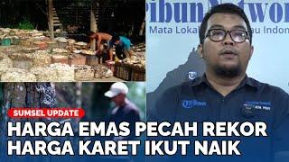 REKOR SEPANJANG MASA Harga Emas Antam dan Harga Jual Getah Karet di Sumsel Alami Kenaikan