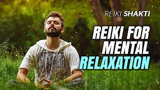 Reiki For Mental Relaxation. Powerful Relaxation Meditation