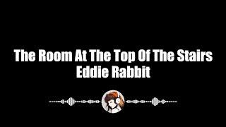 Eddie Rabbit - The Room At The Top Of The Stairs