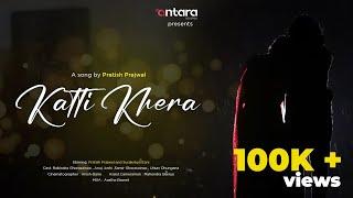 Katti Khera कत्ति खेर  Official Music Video  Pratish Prajwal  Surakshya Itani