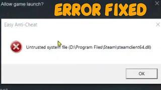 Untrusted system file steamclient64.dll Error Fix any Easy Anti Cheat Games Apex Legends New World