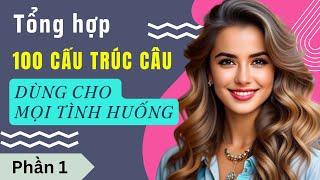 Luyện Nói Thành Thạo Qua Các Cấu Trúc Câu Hay Dùng Hàng Ngày   Cấu Trúc Ai cũng Dùng  Phần 1