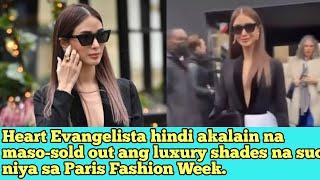 Heart Evangelista maso-sold out ang luxury shades na suot niya sa Paris Fashion week.