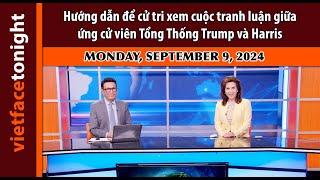 Vietface Tonight I Hướng dẫn để cử tri xem cuộc tranh luận giữa ứng cử viên TT Trump và Harris