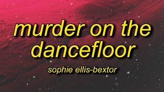 Sophie Ellis-Bextor - Murder On The Dancefloor Lyrics