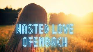 Wasted Love  - Ofenbach LYRICS +  Traduction FR