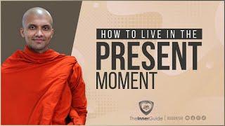 How to live in the present moment?  Buddhism In English