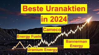 Uran Aktienanalyse 2024 - Cameco Energy Fuels Uranium Energy Bannerman Energy #uran