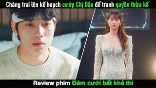 Review Phim Lên kế hoạch cua Chị Dâu để tranh quyền thừa kế  Hôn Lễ Bất Khả Thi