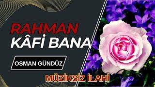 Rahman Kâfi Bana  Osman Gündüz Yorumuyla #ilahi