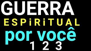 GUERRA ESPIRITUAL POR VOCÊ