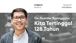 Pendiri Ruang Guru Keluar dari Ketertinggalan - Iman Usman  Endgame #20