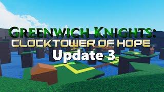 Greenwich Knights ClockTower of Hope Update 3 Video