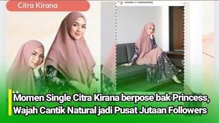 CITRA KIRANA Momen Single Citra Kirana berpose bak Princess Cantik Natural dengan Outfit Kekinian.