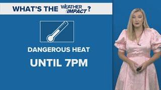 Weather Impact Alert in effect for dangerous heat Monday