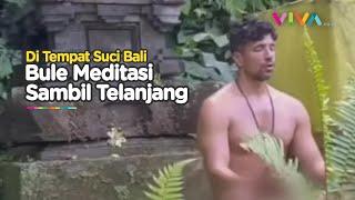 Bule Meditasi Sambil Telanjang di Bali Menodai Kesucian Pura