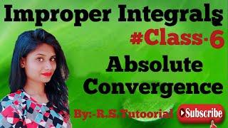 Improper Integrals  Absolute Convergence  Class-6